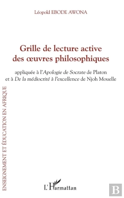 Bertrand.pt - Grille De Lecture Active Des Oeuvres Philosophiques ; Appliquee À L'Apologie De Socrate De Platon Et De La Médiocrité À L'Excellence De Njoh Mouelle