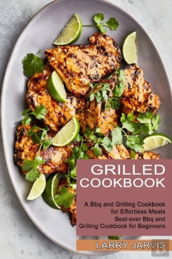Bertrand.pt - Grilled Cookbook: Best-Ever Bbq And Gril