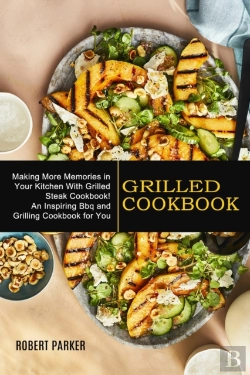 Bertrand.pt - Grilled Cookbook: Making More Memories I