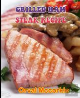 Grilled Ham Steak Recipe