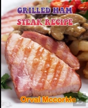 Grilled Ham Steak Recipe