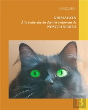 Grimalkin ; À La Recherche Du Dernier Testament De Nostradamus