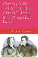 Grimm'S Fairy Tales By Brothers Grimm ''A Fairy Tale'' Annotated Novel