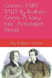 Grimm'S Fairy Tales By Brothers Grimm 'A Fairy Tale' Annotated Novel