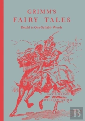 Grimm'S Fairy Tales: Retold In One-Syllable Words