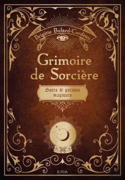 Bertrand.pt - Grimoire De Sorcières ; Sorts Et Potions Magiques