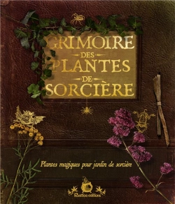 Bertrand.pt - Grimoire Des Plantes De Sorcière ; Plantes Magiques Pour Jardin De Sorcière