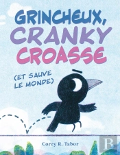 Grincheux, Cranky Croasse (Et Sauve Le Monde)