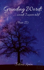 Grinding Words ......Words I Never Told (Part-2)