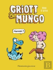Griott Et Mungo Tome 1 : Maman ?!