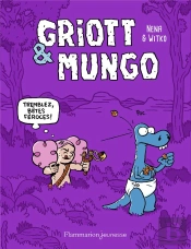 Griott Et Mungo Tome 2 : Tremblez, Bêtes Féroces !