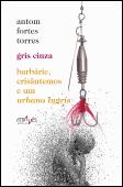 Gris Cinza - Barbárie, Crisântemos e um Urbano Lugris