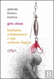 Gris Cinza - Barbárie, Crisântemos e um Urbano Lugris