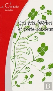Gris-Gris, Fétiches Et Porte-Bonheur