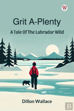 Bertrand.pt - Grit A-Plentya Tale Of The Labrador Wild (Edition1)