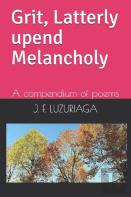 Grit, Latterly Upend Melancholy