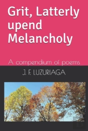 Grit, Latterly Upend Melancholy