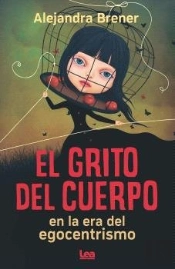 Grito Del Cuerpo En La Era Del Egocentrismo, El