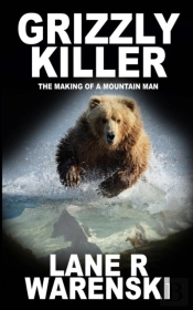 Grizzly Killer: The Making Of A Mountain
