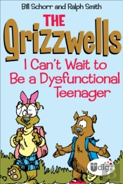 Grizzwells: I Can'T Wait To Be A Dysfunctional Teenager