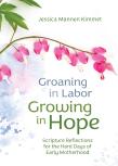 Groaning In Labor, Growing In Hope