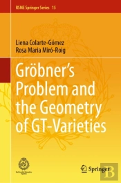 Grobner'S Problem And The Geometry Of Gt-Varieties
