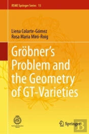 Grobner'S Problem And The Geometry Of Gt-Varieties