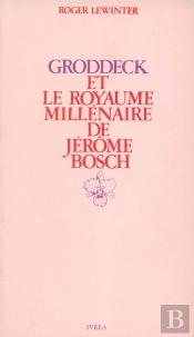 Groddeck Et Le Royaume Millénaire De Jérôme Bosch