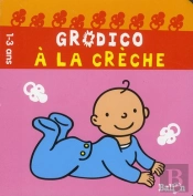 Grodico : A La Creche
