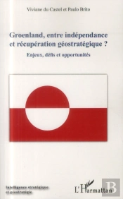 Groenland Entre Indépendance Et Récupération Géostratégique ? Enjeux, Défis Et Opportunités