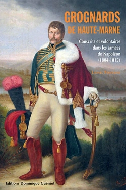 Bertrand.pt - Grognards De Haute-Marne ; Conscrits Et Volontaires Dans Les Armées De Napoléon (1804-1815)