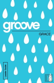 Groove: Grace Leader Guide
