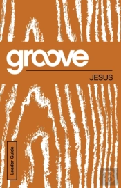 Groove: Jesus Leader Guide