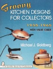 Groovy Kitchen Designs For Collectors 1935-1965