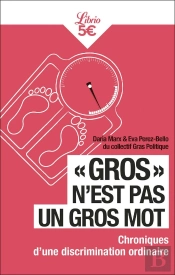 'Gros' N'Est Pas Un Gros Mot : Chroniques D'Une Discrimination Ordinaire
