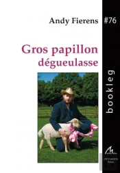 Gros Papillon Dégueulasse