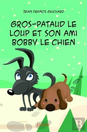 Gros-Pataud Le Loup Et Son Ami Bobby Le Chien
