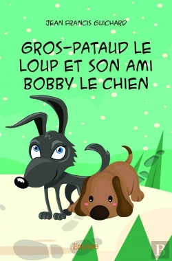 Bertrand.pt - Gros-Pataud Le Loup Et Son Ami Bobby Le Chien