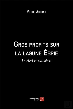 Bertrand.pt - Gros Profits Sur La Lagune Ebrie - 1 - Mort En Container