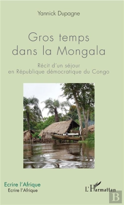 Bertrand.pt - Gros Temps Dans La Mongala ; Récit D'Un Séjour En République Démocratique Du Congo