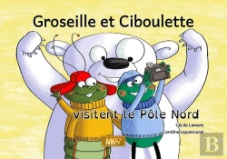 Bertrand.pt - Groseille Et Ciboulette Visitent Le Pôle Nord (Kamishibai)