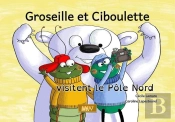 Groseille Et Ciboulette Visitent Le Pôle Nord (Kamishibai)