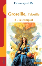 Groseille, L'Abeille Tome 2 : Le Complot