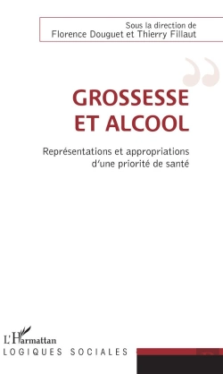 Bertrand.pt - Grossesse Et Alcool ; Représentations Et Appropriations D'Une Priorité De Santé