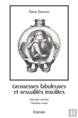 Bertrand.pt - Grossesses Fabuleuses Et Sexualités Insolites (Xvie-Xixe Siècles) : Histoires Vraies