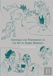 Grotesque And Performance In The Art Of Aubrey Beardsley