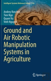 Ground And Air Robotic Manipulation Systems In Agriculture