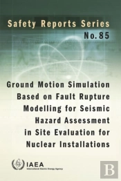 Ground Motion Simulation Based On Fault Rupture Modelling For Seismic Hazard Assessment In Site Evaluation For Nuclear Installations