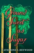 Ground Sweet As Sugar