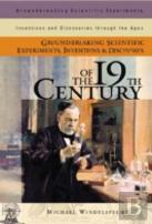 Groundbreaking Scientific Experiments, Inventions, And Discoveries Of The 19th Century
